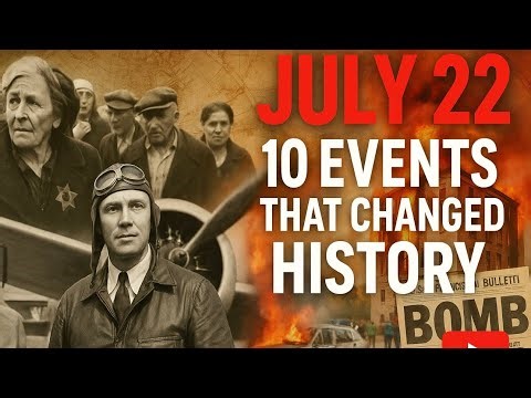 “10 Historic Events That Shaped the World on July 22 | From Wars to Breakthroughs”