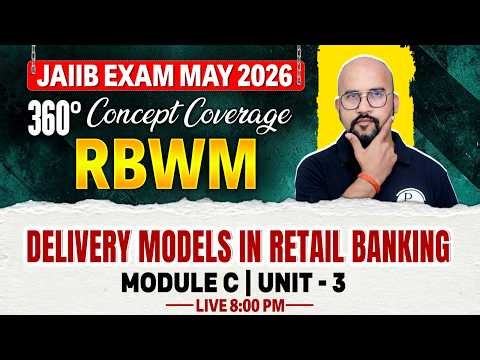 JAIIB May 2026 | JAIIB RBWM Module C | Delivery Models in Retail Banking | by Bhaskar Sir