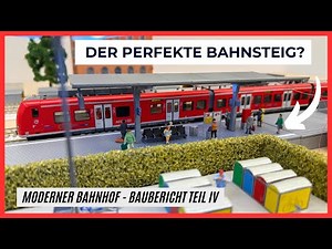 Der perfekte Bahnsteig? I moderner Bahnhof I Teil 4 Videoreihe I Modelleisenahn 1:87 H0