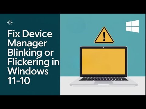 Fix Device Manager Blinking or Flickering in Windows 11/10