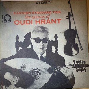 Oudi Hrant - Eastern Standard Time – The Genius Of Oudi Hrant