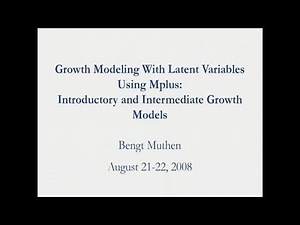 Growth Modeling With Latent Variables using Mplus, Part 7
