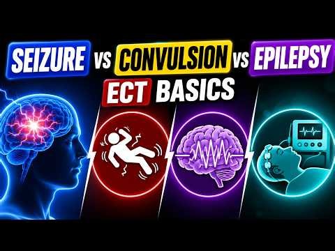 Seizure vs Convulsion vs Epilepsy: Key Differences Explained | ECT (Electroconvulsive Therapy)