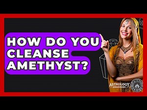 How Do You Cleanse Amethyst? - Astrology Awakening
