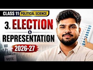Election and Representation Class 11 Political Science | Chapter 3 Full Explanation | 2026-27