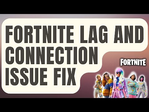 How To Fix Fortnite Lag And Connection Problems [Updated 2024]