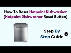 How To Reset Hotpoint Dishwasher (Hotpoint Dishwasher Reset Button)