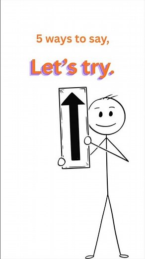 5 ways to say, Let's try.