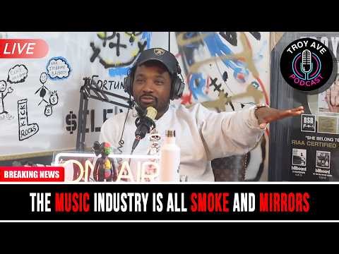 The MUSIC INDUSTRY is all SMOKE and MIRRORS - EP 58 | TROY AVE PODCAST