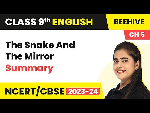 Class 9 English Chapter 5 Summary | The Snake and The Mirror Class 9 English Beehive