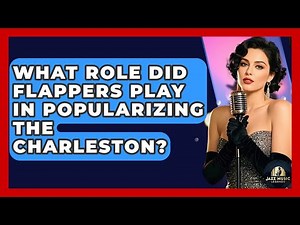 What Role Did Flappers Play In Popularizing The Charleston? - Jazz Music Legends