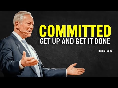 COMMITTED get up and get it Done | Brian Tracy Motivation Speech