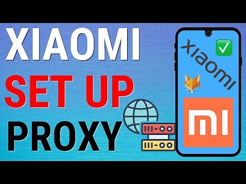 How To Set Up a Proxy On Xiaomi Phones (Mi, Redmi, Poco etc)
