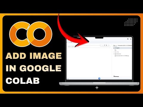How to Upload & Add Images in Google Colab - Complete Guide