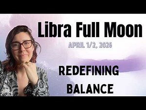 The Libra Full Moon & Your Own Journey with Relationships ~ April 1/2, 2026 ~ Astrology