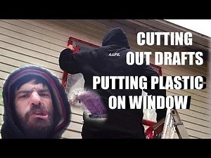 Putting Plastic On Windows For Winter To Prevent Drafts