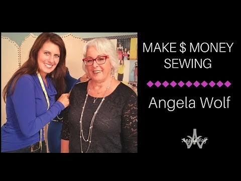 ANGELA WOLF OFFERS TIPS FOR STARTING A SEWING BUSINESS - LEARN HOW TO MAKE MONEY SEWING!