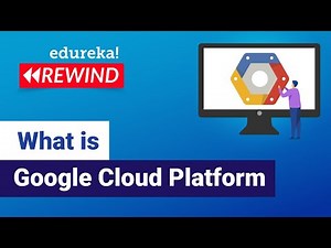 What is Google Cloud Platform | Google Cloud Platform Certification | Edureka | GCP Rewind - 1