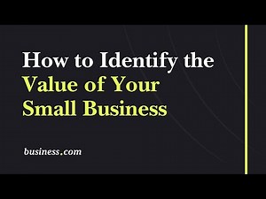How to Identify the Value of Your Small Business