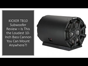 KICKER TB10 Subwoofer Review – Is This the Loudest 10-Inch Bass Cannon You Can Mount Anywhere?!