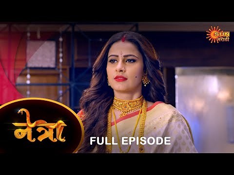 Netra - Full Episode | 19 May 2023 | New Marathi Serial | Sun Marathi