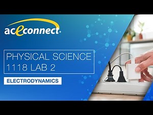 Physical Science 1118 Lab 2 || Electrodynamics