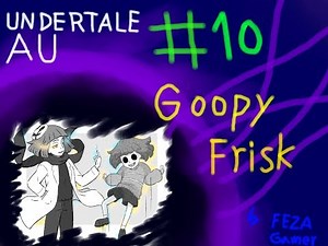 +13 ประวัติ Goopy Frisk ตัวละครรวมร่างเเห่ง AU #104 byFEZAGAMER