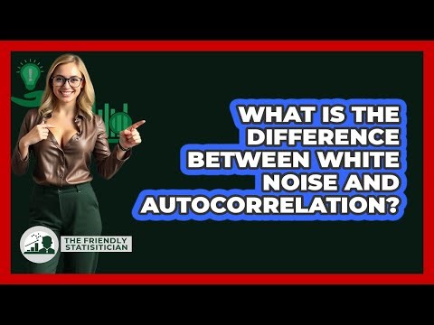 What Is The Difference Between White Noise And Autocorrelation? - The Friendly Statistician