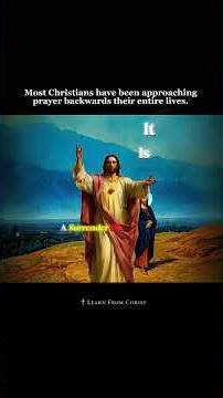 Most Christians Have Been Approaching Prayer Backwards Their Entire Lives