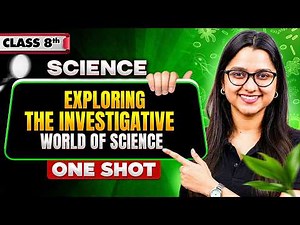 Exploring And Investigating The World of Science | Science Class 8 | One Shot By Ankita Ma'am