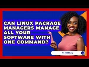 Can Linux Package Managers Manage All Your Software With One Command? - Be App Savvy
