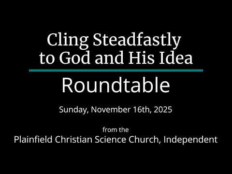 Cling Steadfastly to God and His Idea — Sunday, November 16th, 2025 Roundtable