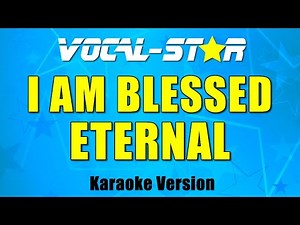 Eternal - I Am Blessed | With Lyrics HD Vocal-Star Karaoke 4K