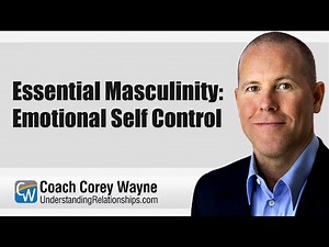 Essential Masculinity: Emotional Self Control