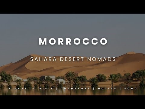 Morocco’s Sahara Desert Nomads – Life Beyond the Sand Dunes