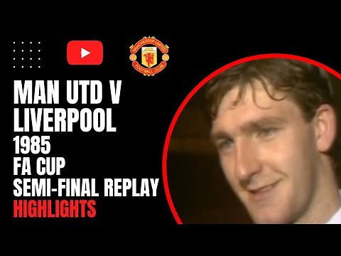 Man United v Liverpool |1985 FA Cup Semi-Final Replay (Extended Highlights)