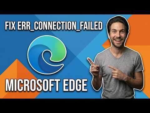 How To Fix Microsoft Edge Err Connection Failed (Quick Guide)