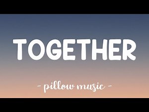 Together - Sia (Lyrics) 🎵