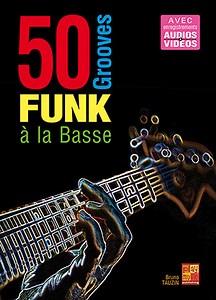 50 grooves funk à la basse (BASSE, Méthodes, Jouer du Funk, Bruno Tauzin).