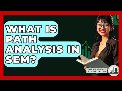 What Is Path Analysis In SEM? - The Friendly Statistician