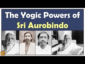 A Glimpse Into the Yogic Powers of Sri Aurobindo