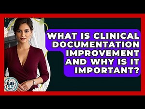 What Is Clinical Documentation Improvement And Why Is It Important? - Learn As An Adult