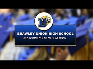 2025 Brawley Union High School Commencement Ceremony