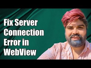 How to Fix "Connection to the Server Was Unsuccessful" Error in Android WebView