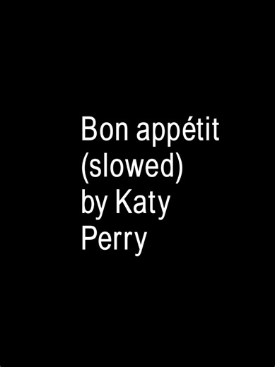 part 3285 l Bon appétit (slowed) by Katy Perry #xxririxxlyrics #katyperry #lyrics #fypシ