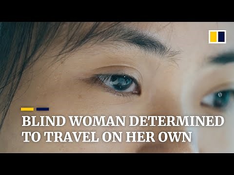 Blind Chinese woman determined to travel on her own