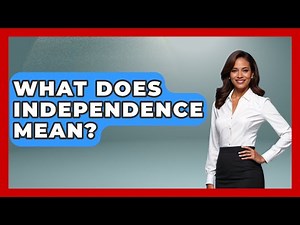 What Does Independence Mean? - The Personal Growth Path