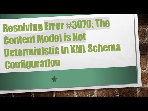 Resolving Error # 3070: The Content Model is Not Deterministic in XML Schema Configuration