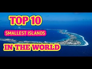 Top 10 Smallest Islands in the World