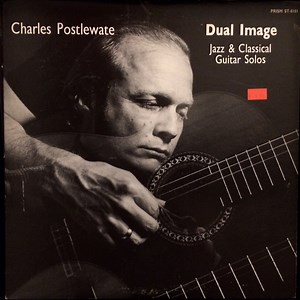 Charles Postlewate - Dual Image (Jazz & Classical Guitar Solos)